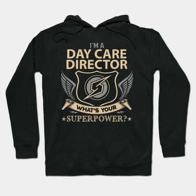 Day Care Director T Shirt - Superpower Gift Item Tee Hoodie by Cosimiaart